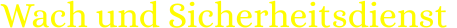 Wach und Sicherheitsdienst
